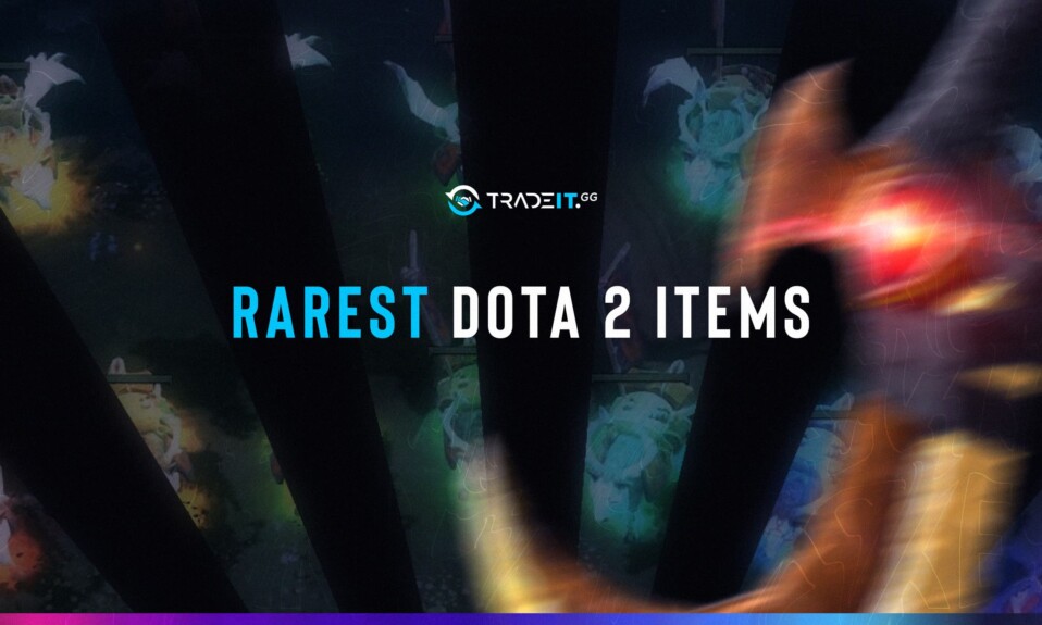 Rarest Dota 2 Items – TOP 10