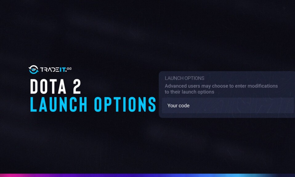 Dota 2 Launch Options – High FPS Guide