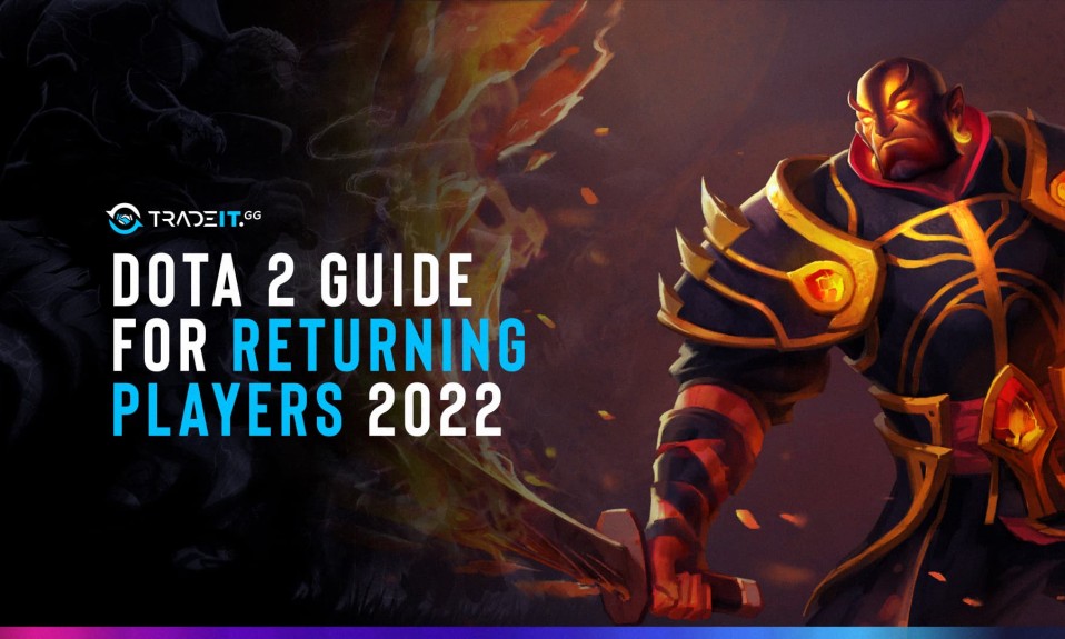 Dota 2 Guide for Returning Players 2022