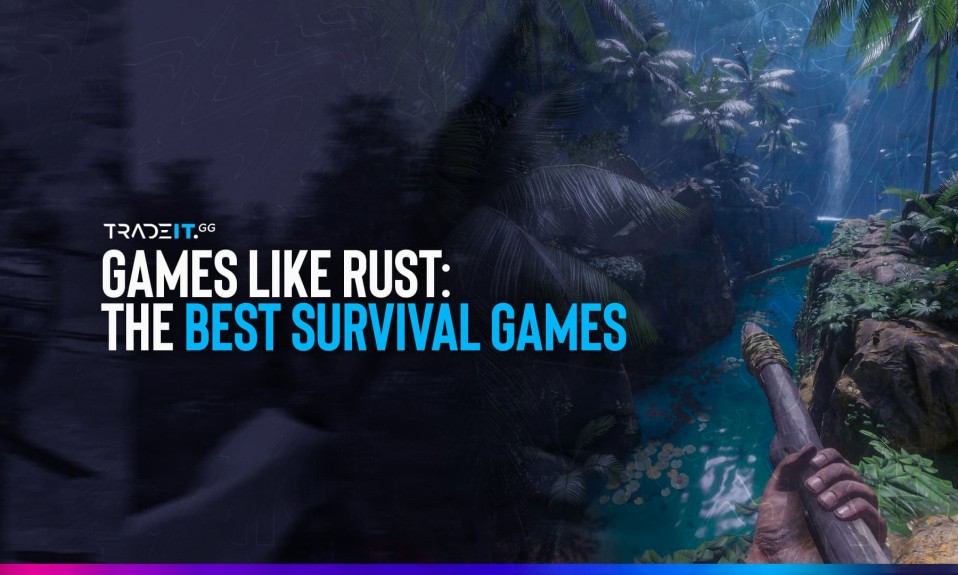 The Best Survival Games – 10 Games Like Rust
