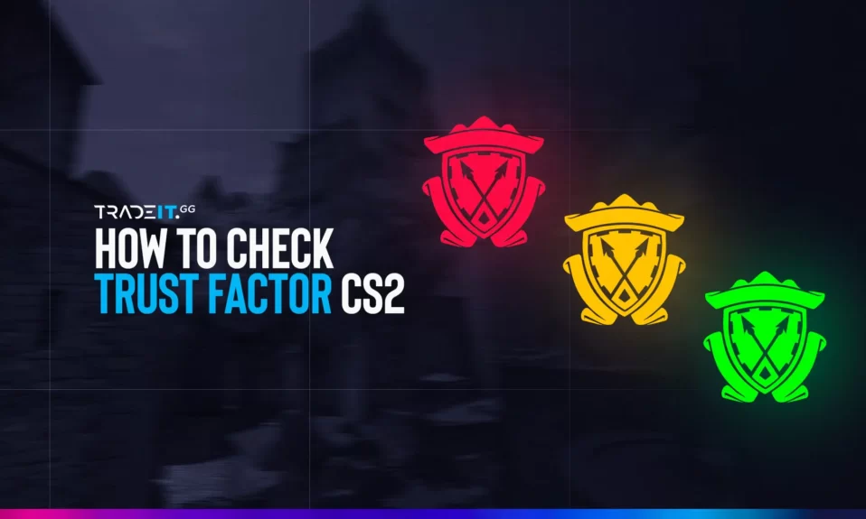Checking Your Trust Factor in CS2