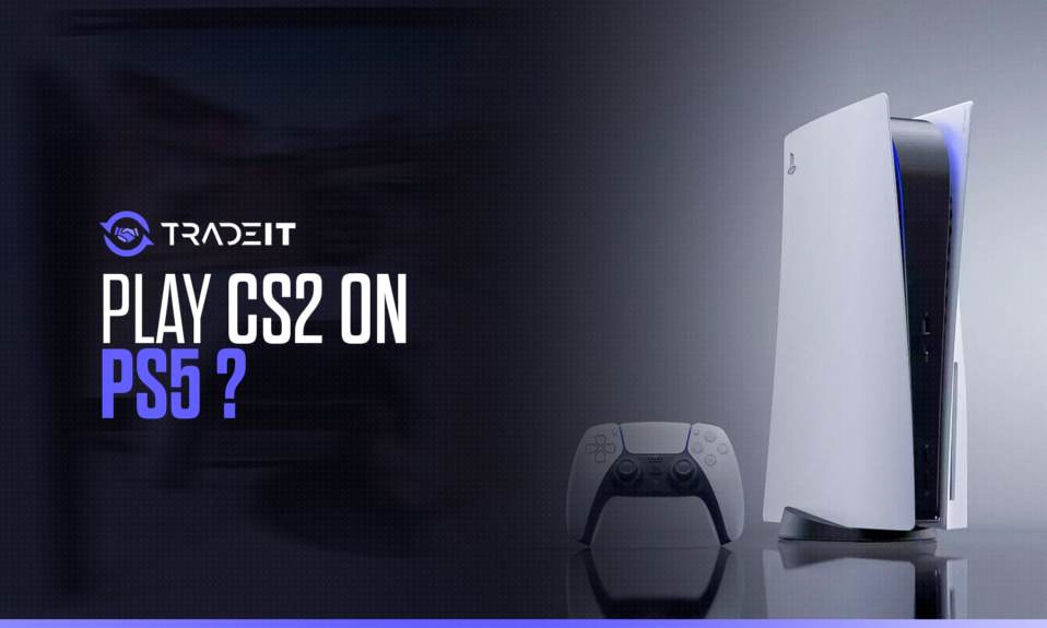 Can You Play Counter-Strike 2 on PS5?