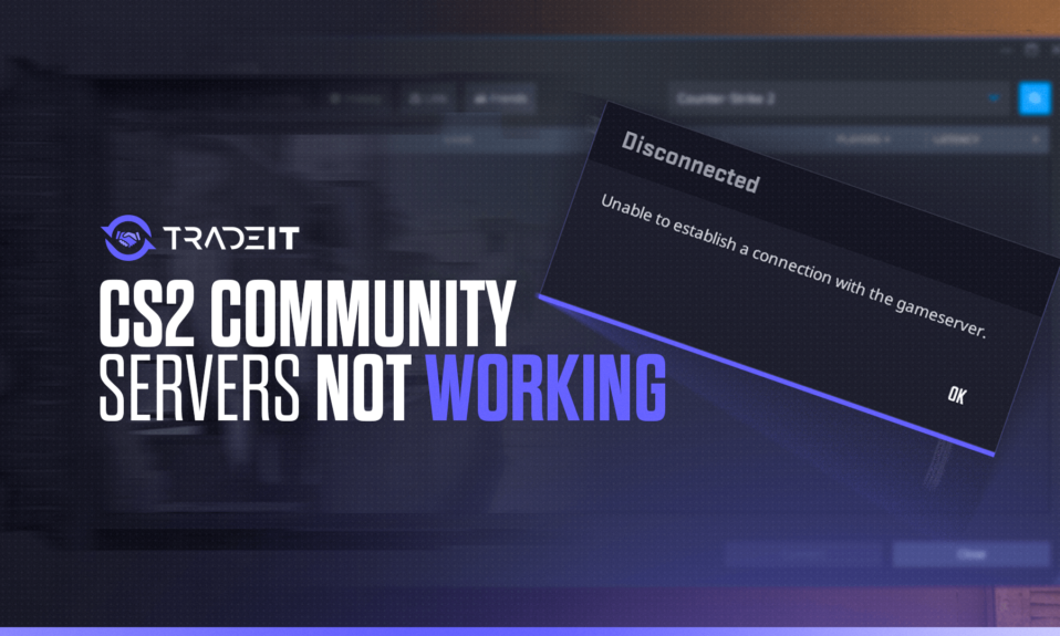 CS2 Community Servers Not Working? Here’s What You Need to Do