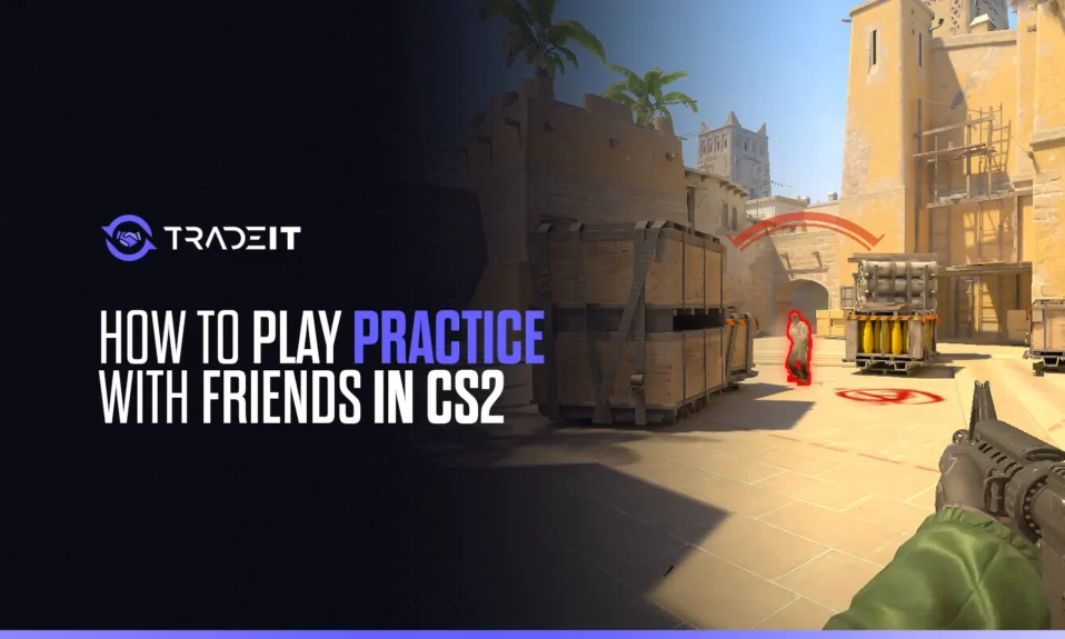 How to Play Practice with Friends in CS2